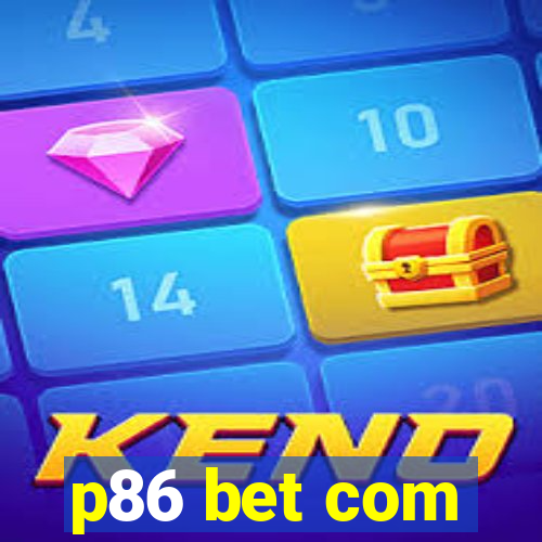 p86 bet com